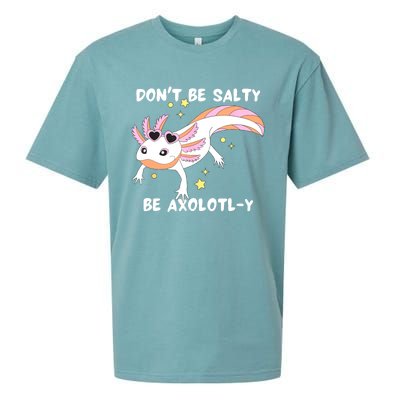 Dont Be Salty Be Axolotly Funny Cute Axolotl Lovers Sueded Cloud Jersey T-Shirt