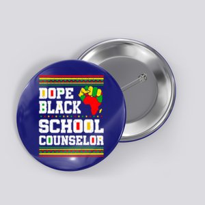 Dope Black School Counselor Black History Month Juneteenth Gift Button