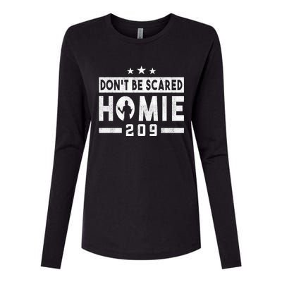 DonT Be Scared Homie 209 Stockton Mma Mixed Martial Arts Gift Womens Cotton Relaxed Long Sleeve T-Shirt