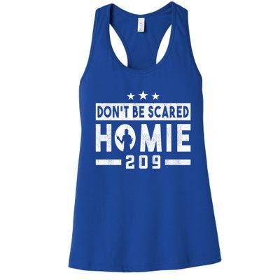 DonT Be Scared Homie 209 Stockton Mma Mixed Martial Arts Gift Women's Racerback Tank