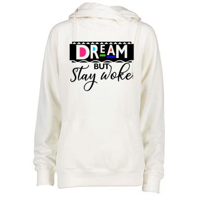 Dream But Stay Woke African American Civil Rights Gift Tee Gift Womens Funnel Neck Pullover Hood