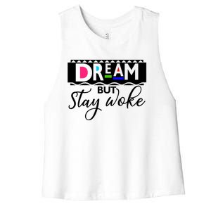 Dream But Stay Woke African American Civil Rights Gift Tee Gift Women's Racerback Cropped Tank