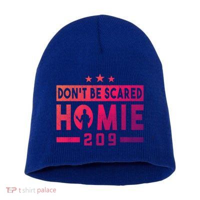DonT Be Scared Homie 209 Stockton Mma Mixed Martial Arts Gift Short Acrylic Beanie