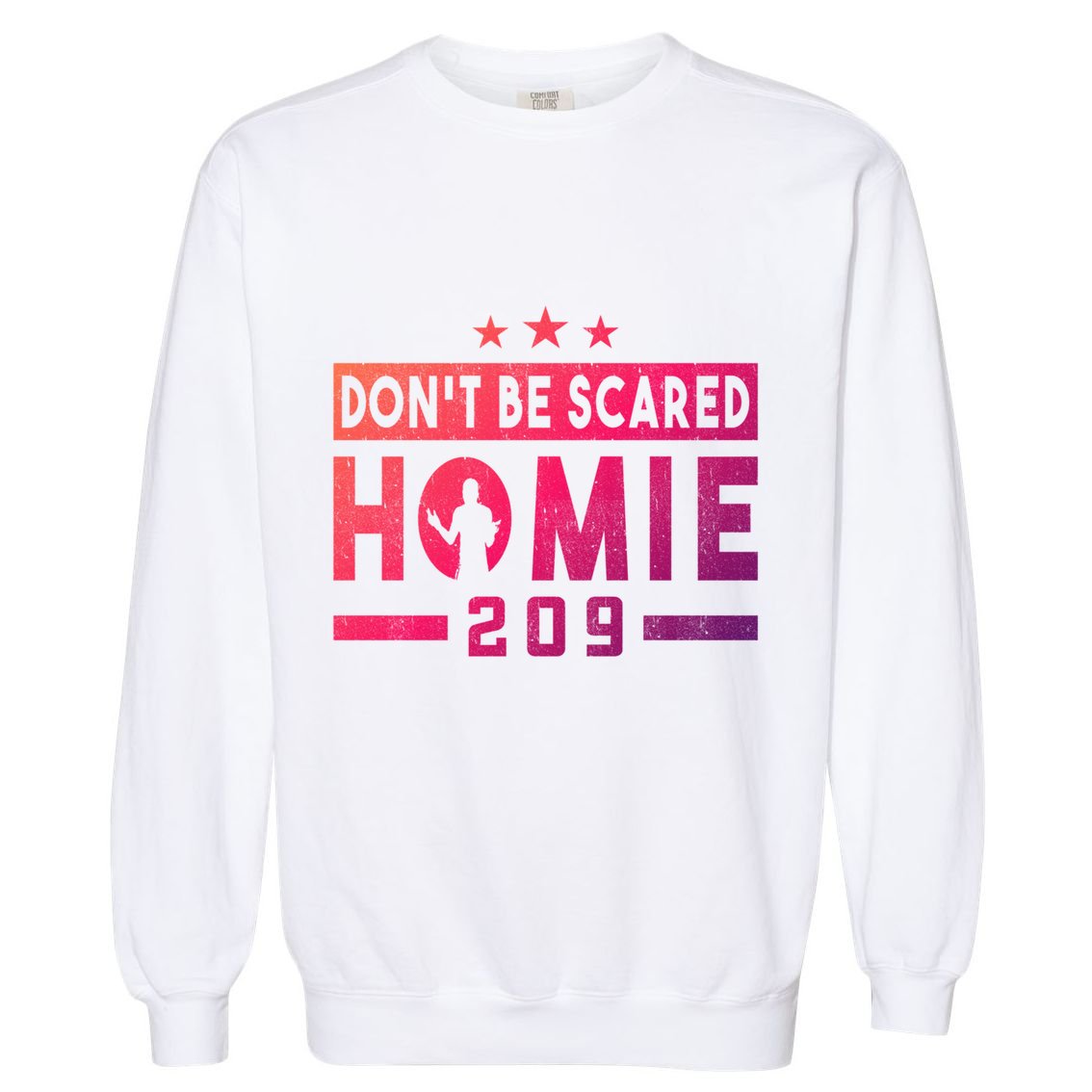 DonT Be Scared Homie 209 Stockton Mma Mixed Martial Arts Gift Garment-Dyed Sweatshirt