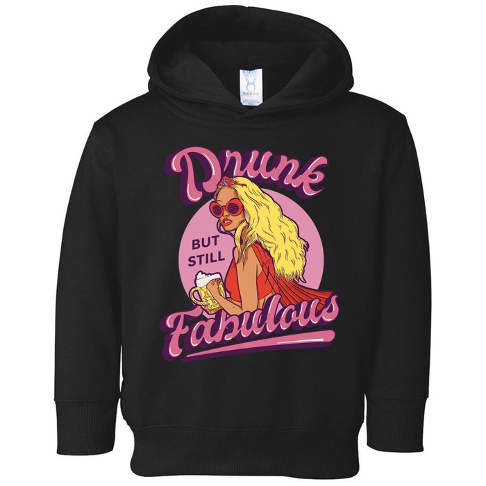 Drunk But Still Fabulous Toddler Hoodie