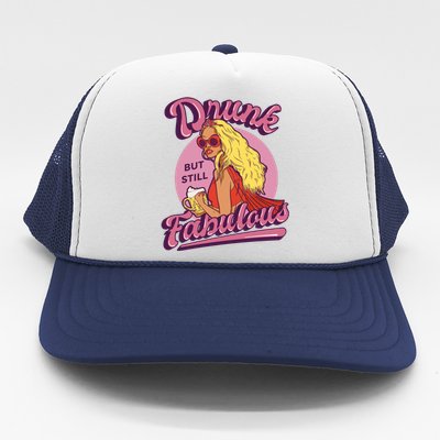 Drunk But Still Fabulous Trucker Hat