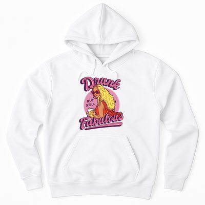 Drunk But Still Fabulous Hoodie