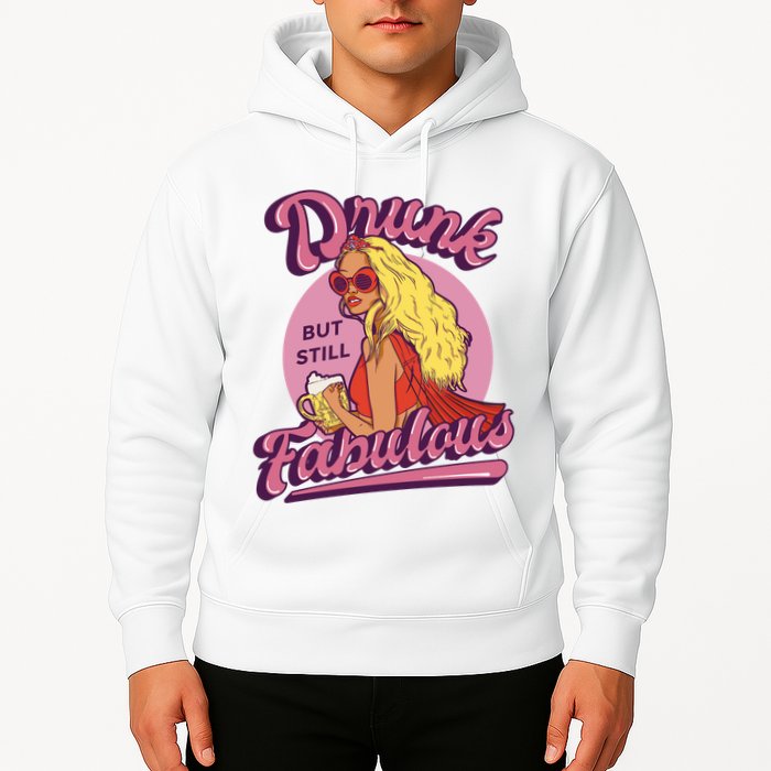 Drunk But Still Fabulous Hoodie