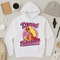 Drunk But Still Fabulous Hoodie