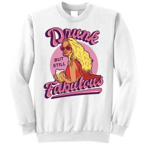 Drunk But Still Fabulous Sweatshirt