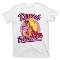 Drunk But Still Fabulous T-Shirt