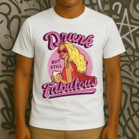 Drunk But Still Fabulous T-Shirt
