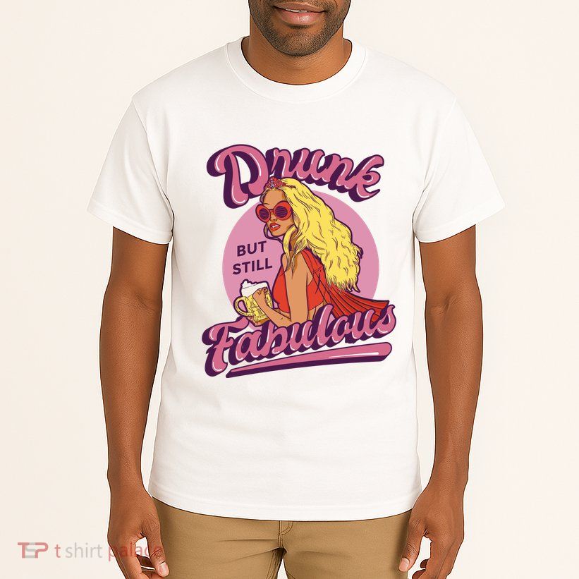 Drunk But Still Fabulous Tall T-Shirt