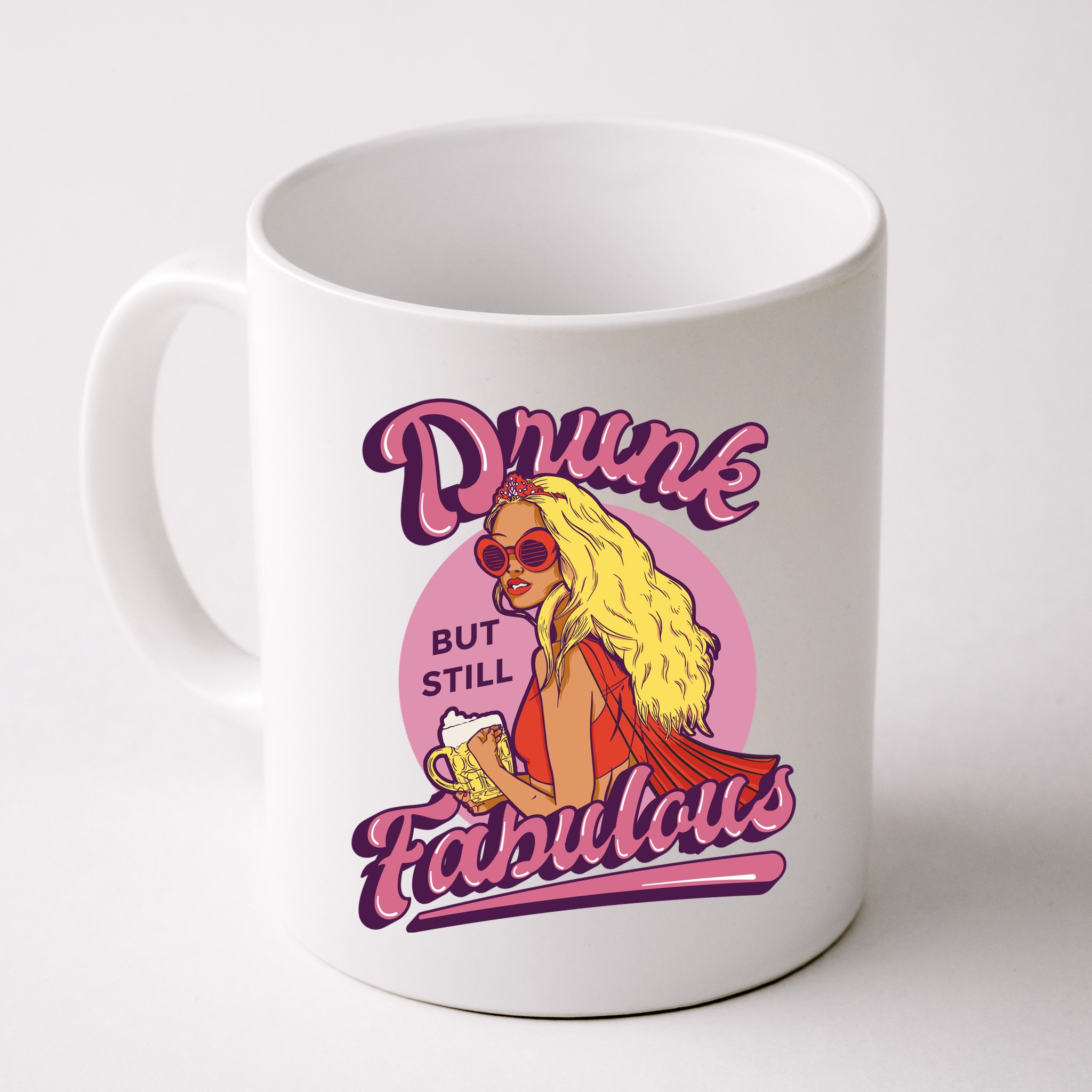 Drunk But Still Fabulous Mug
