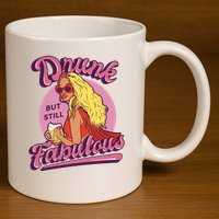 Drunk But Still Fabulous 11oz C Handle Ceramic Mug