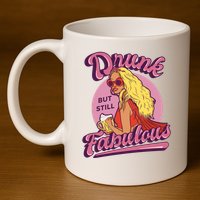 Drunk But Still Fabulous 11oz C Handle Ceramic Mug