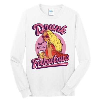 Drunk But Still Fabulous Tall Long Sleeve T-Shirt