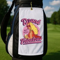 Drunk But Still Fabulous Golf Towel