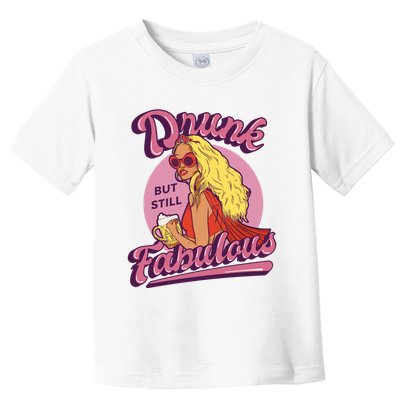 Drunk But Still Fabulous Toddler T-Shirt