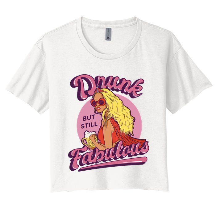 Drunk But Still Fabulous Crop Top