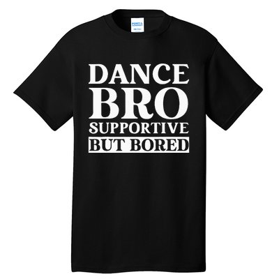 Dance Bro Supportive But Bored Funny Dance Tall T-Shirt