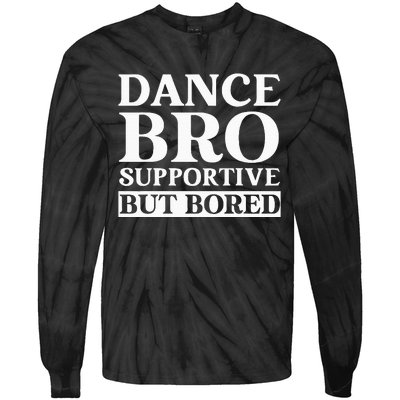 Dance Bro Supportive But Bored Funny Dance Tie-Dye Long Sleeve Shirt