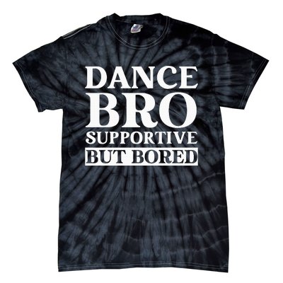 Dance Bro Supportive But Bored Funny Dance Tie-Dye T-Shirt