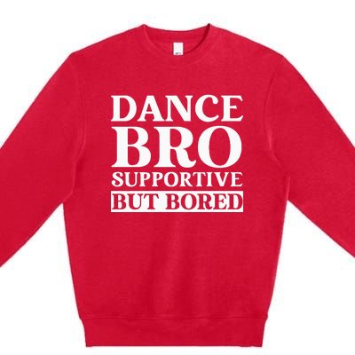 Dance Bro Supportive But Bored Funny Dance Premium Crewneck Sweatshirt