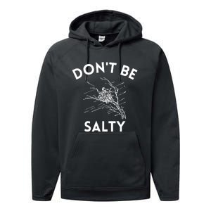 Don't Be Salty Funny Sarcastic Performance Fleece Hoodie