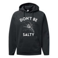 Don't Be Salty Funny Sarcastic Performance Fleece Hoodie