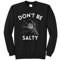 Don't Be Salty Funny Sarcastic Sweatshirt