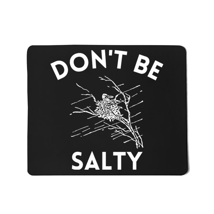 Don't Be Salty Funny Sarcastic Mousepad