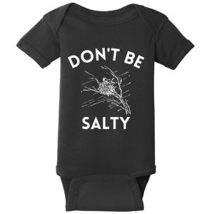 Don't Be Salty Funny Sarcastic Baby Bodysuit