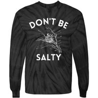 Don't Be Salty Funny Sarcastic Tie-Dye Long Sleeve Shirt