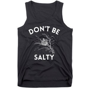 Don't Be Salty Funny Sarcastic Tank Top