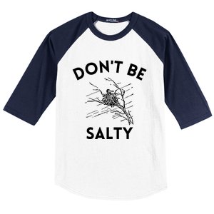 Don't Be Salty Funny Sarcastic Baseball Sleeve Shirt