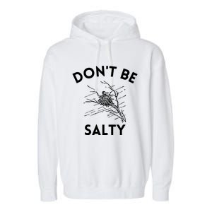 Don't Be Salty Funny Sarcastic Garment-Dyed Fleece Hoodie