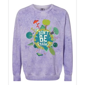 Don't Be Trashy Recycle Save Our Climate Change Earth Day Gift Colorblast Crewneck Sweatshirt