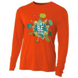 Don't Be Trashy Recycle Save Our Climate Change Earth Day Gift Cooling Performance Long Sleeve Crew