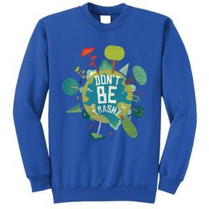 Don't Be Trashy Recycle Save Our Climate Change Earth Day Gift Sweatshirt