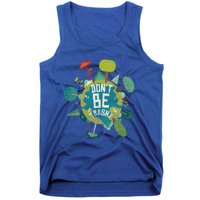 Don't Be Trashy Recycle Save Our Climate Change Earth Day Gift Tank Top