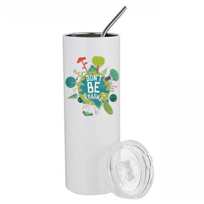 Don't Be Trashy Recycle Save Our Climate Change Earth Day Gift Stainless Steel Tumbler