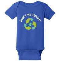 Don't Be Trashy Recycling Pun Environtalist Earth Day Cute Gift Baby Bodysuit