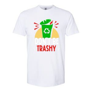 Don't Be Trashy Recycling Recycle Environt Earth Day Gift Softstyle CVC T-Shirt