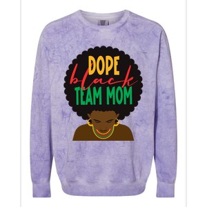 Dope Black Team Mom Appreciation Black History Gift Colorblast Crewneck Sweatshirt