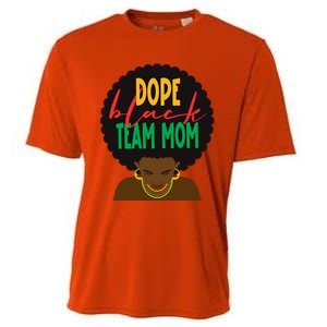 Dope Black Team Mom Appreciation Black History Gift Cooling Performance Crew T-Shirt