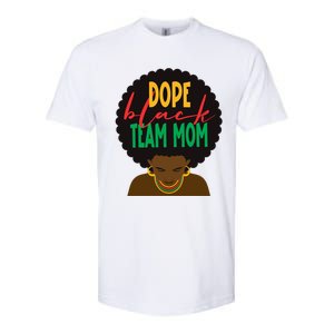 Dope Black Team Mom Appreciation Black History Gift Softstyle CVC T-Shirt