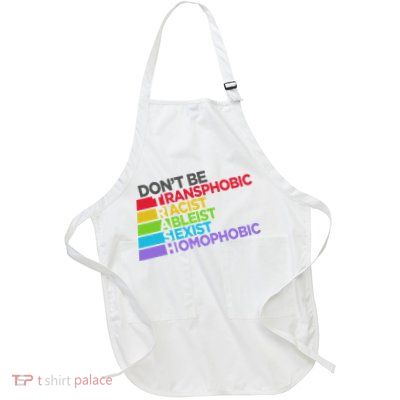 Don't Be Trash Transphobic Racist Ableist Sexist Funny Sayin Full-Length Apron With Pockets