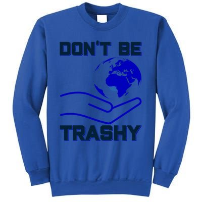 Don't Be Trashy Recycling Great Gift Sweatshirt