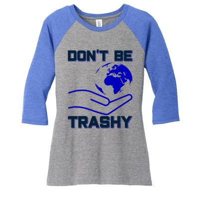 Don't Be Trashy Recycling Great Gift Women's Tri-Blend 3/4-Sleeve Raglan Shirt